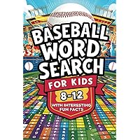Baseball Word Search for Kids 8-12: 75 Exciting Themes with Interesting Fun Fact to Keep Young Minds Active and Engaged