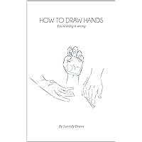 How to draw hands, You're doing it wrong: Step by step easy guide to learn how to draw hands in different poses and gestures