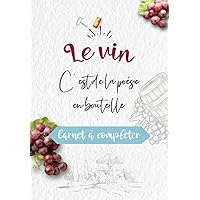 Le vin, c'est de la poésie en bouteille: Carnet de dégustation de vins pour passionné d’œnologie et amateur de vin - 125 pages (French Edition)