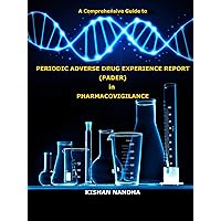 A Comprehensive Guide to PERIODIC ADVERSE DRUG EXPERIENCE REPORT (PADER) in PHARMACOVIGILANCE A Comprehensive Guide to PERIODIC ADVERSE DRUG EXPERIENCE REPORT (PADER) in PHARMACOVIGILANCE Kindle