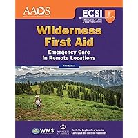 Wilderness First Aid: Emergency Care in Remote Locations: Emergency Care in Remote Locations Wilderness First Aid: Emergency Care in Remote Locations: Emergency Care in Remote Locations Paperback
