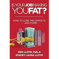 Is Your Job Making You Fat?: How to Lose the Office 15 . . . and More!