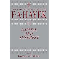 Capital and Interest (The Collected Works of F. A. Hayek Book 11) Capital and Interest (The Collected Works of F. A. Hayek Book 11) Kindle Hardcover
