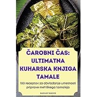 Čarobni Čas: Ultimatna Kuharska Knjiga Tamale (Slovene Edition)