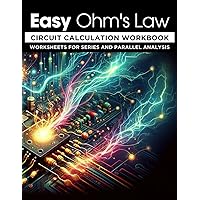 Easy Ohm's Law: Circuit Calculation Workbook: Worksheets for Series and Parallel Analysis