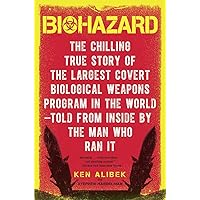 Biohazard: The Chilling True Story of the Largest Covert Biological Weapons Program in the World--Told from Inside by the Man Who Ran It Biohazard: The Chilling True Story of the Largest Covert Biological Weapons Program in the World--Told from Inside by the Man Who Ran It Paperback Kindle Hardcover