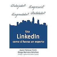 Usa LinkedIn como si fueras un experto (Spanish Edition)