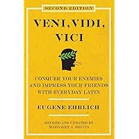 Veni, Vidi, Vici (Second Edition): Conquer Your Enemies and Impress Your Friends with Everyday Latin Veni, Vidi, Vici (Second Edition): Conquer Your Enemies and Impress Your Friends with Everyday Latin Paperback