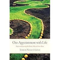 Our Appointment with Life: Sutra on Knowing the Better Way to Live Alone Our Appointment with Life: Sutra on Knowing the Better Way to Live Alone Paperback Kindle Mass Market Paperback