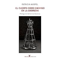 El cuerpo como enemigo en la anorexia (ConeXiones) (Spanish Edition) El cuerpo como enemigo en la anorexia (ConeXiones) (Spanish Edition) Kindle Paperback
