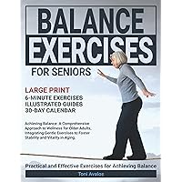 Balance Exercises For Seniors: Achieving Balance: A Comprehensive Approach to Wellness for Older Adults, Integrating Gentle Exercises to Foster Stability ... in Aging. (The Art of Healthy Aging) Balance Exercises For Seniors: Achieving Balance: A Comprehensive Approach to Wellness for Older Adults, Integrating Gentle Exercises to Foster Stability ... in Aging. (The Art of Healthy Aging) Kindle Paperback