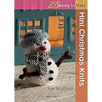 Mini Christmas Knits (Twenty to Make) Mini Christmas Knits (Twenty to Make) Paperback Kindle