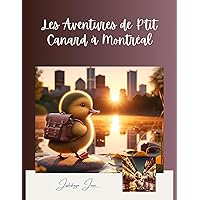 Les Aventures de P'tit Canard à Montréal (French Edition) Les Aventures de P'tit Canard à Montréal (French Edition) Kindle Paperback
