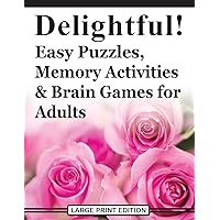 Delightful! Easy Puzzles, Memory Activities and Brain Games for Adults: Includes Large-Print Word Searches, Spot the Odd One Out, Find the Differences, Crosswords, Sudoku, Mazes and Much More