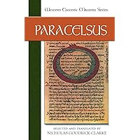 Paracelsus: Essential Readings (Western Esoteric Masters) Paracelsus: Essential Readings (Western Esoteric Masters) Paperback