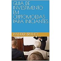 GUIA DE INVESTIMENTO EM CRIPTOMOEDAS PARA INICIANTES (Portuguese Edition)
