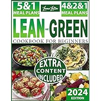 Lean and Green for Beginners: A Guide to Unlocking of Plans 5&1, 4&2&1 with Easy Recipes Ready in Less Than 30 Minutes to Regain Your Health and Get Back in Shape in Just a Few Weeks!