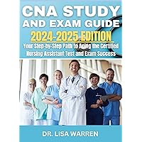 CNA STUDY AND EXAM GUIDE : Your Step-by-Step Path to Acing the Certified Nursing Assistant Test and Exam Success CNA STUDY AND EXAM GUIDE : Your Step-by-Step Path to Acing the Certified Nursing Assistant Test and Exam Success Kindle Paperback