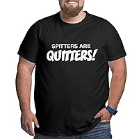 Spitters are Quitters T-Shirt Mens Fashion Tees Big Size Short Sleeve Workout Cotton T