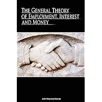 The General Theory of Employment, Interest and Money The General Theory of Employment, Interest and Money Kindle Audible Audiobook Hardcover Paperback Mass Market Paperback