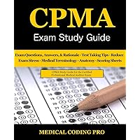 CPMA Exam Study Guide: 150 Certified Professional Medical Auditor Exam Questions, Answers, and Rationale, Tips To Pass The Exam, Medical Terminology, ... To Reducing Exam Stress, and Scoring Sheets CPMA Exam Study Guide: 150 Certified Professional Medical Auditor Exam Questions, Answers, and Rationale, Tips To Pass The Exam, Medical Terminology, ... To Reducing Exam Stress, and Scoring Sheets Paperback Kindle