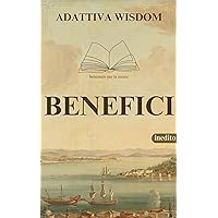 Benefici (ADATTIVA WISDOM (saggezza) Vol. 4) (Italian Edition)