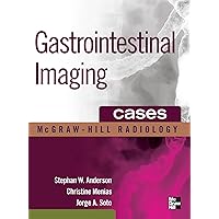 Gastrointestinal Imaging Cases (McGraw-Hill Radiology) Gastrointestinal Imaging Cases (McGraw-Hill Radiology) Kindle