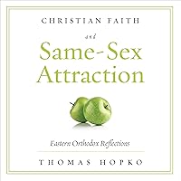 Christian Faith and Same Sex Attraction: Eastern Orthodox Reflections Christian Faith and Same Sex Attraction: Eastern Orthodox Reflections Audible Audiobook Kindle Paperback