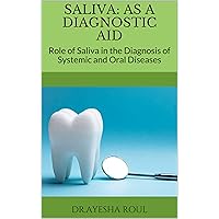 Saliva: As a Diagnostic Aid : Role of Saliva in the Diagnosis of Systemic and Oral Diseases