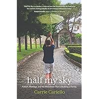 Half My Sky: Autism, Marriage, and the Messiness That Is Building a Family Half My Sky: Autism, Marriage, and the Messiness That Is Building a Family Paperback Audible Audiobook Kindle