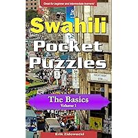Swahili Pocket Puzzles - The Basics - Volume 1: A Collection of Puzzles and Quizzes to Aid Your Language Learning (Swahili Edition)
