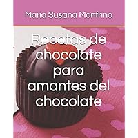 Recetas de chocolate para Amantes del chocolate (Spanish Edition) Recetas de chocolate para Amantes del chocolate (Spanish Edition) Paperback