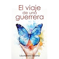 El viaje de una guerrera (Spanish Edition) El viaje de una guerrera (Spanish Edition) Kindle Paperback