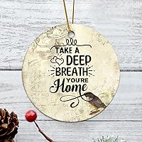 Take A Deep Breath You're Home Housewarming Gift New Home Gift Hanging Keepsake Wreaths for Home Party Commemorative Pendants for Friends 3 Inches Double Sided Print Ceramic Ornament.