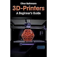 3D Printers: A Beginner's Guide (Fox Chapel Publishing) Learn the Basics of 3D Printing Construction, Tips & Tricks for Data, Software, CAD, Error Checking, and Slicing, with More Than 100 Photos 3D Printers: A Beginner's Guide (Fox Chapel Publishing) Learn the Basics of 3D Printing Construction, Tips & Tricks for Data, Software, CAD, Error Checking, and Slicing, with More Than 100 Photos Paperback