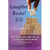 Laughter Rocks! 2.0: More Tips and Tools to Help You Keep Your Cool and Have a more Positive Mindset Laughter Rocks! 2.0: More Tips and Tools to Help You Keep Your Cool and Have a more Positive Mindset Kindle Paperback
