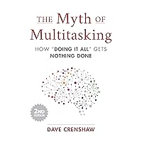 The Myth of Multitasking: How “Doing It All” Gets Nothing Done (2nd Edition) (Project Management and Time Management Skills)