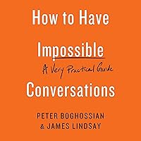 How to Have Impossible Conversations: A Very Practical Guide How to Have Impossible Conversations: A Very Practical Guide Audible Audiobook Paperback Kindle Audio CD