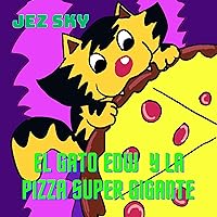 EL GATO EDW Y LA PIZZA SUPER GIGANTE (Spanish Edition)