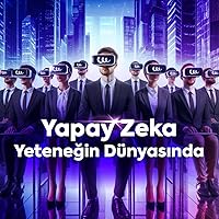 Yapay Zeka Yeteneğin Dünyasında