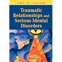 Traumatic Relationships and Serious Mental Disorders Traumatic Relationships and Serious Mental Disorders Paperback Kindle Hardcover