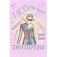 Swiftiepedia: The Ultimate Guide with 89 Facts, 28 Fan Tales, 12 Fun Quizzes, and 8 Behind-the-Lyrics Stories Swiftiepedia: The Ultimate Guide with 89 Facts, 28 Fan Tales, 12 Fun Quizzes, and 8 Behind-the-Lyrics Stories Paperback Kindle Hardcover