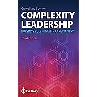 Complexity Leadership Nursing's Role in Health Care Delivery Complexity Leadership Nursing's Role in Health Care Delivery Kindle Paperback
