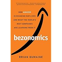 Bezonomics: How Amazon Is Changing Our Lives and What the World's Best Companies Are Learning from It Bezonomics: How Amazon Is Changing Our Lives and What the World's Best Companies Are Learning from It Kindle Paperback Audible Audiobook Hardcover Audio CD