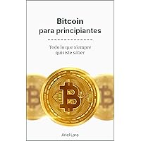 Bitcoin para principiantes: Todo lo que siempre quisiste saber (Spanish Edition)