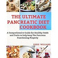 The Ultimate Pancreatic Diet Cookbook: Balanced Eating for Pancreatic Health and Nutrient-packed Recipes to help keep your pancreas healthy and functional The Ultimate Pancreatic Diet Cookbook: Balanced Eating for Pancreatic Health and Nutrient-packed Recipes to help keep your pancreas healthy and functional Paperback Kindle