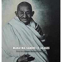 Mahatma Gandhi en Images: Préface de la Gandhi Research Foundation - tout en couleur (French Edition) Mahatma Gandhi en Images: Préface de la Gandhi Research Foundation - tout en couleur (French Edition) Hardcover Paperback