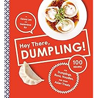 Hey There, Dumpling!: 100 Recipes for Dumplings, Buns, Noodles, and Other Asian Treats Hey There, Dumpling!: 100 Recipes for Dumplings, Buns, Noodles, and Other Asian Treats Kindle Hardcover