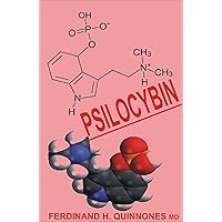 PSILOCYBIN: The Truth About Psilocybin: A complete Guide to Shrooms, Psychedelic Mushrooms, and its Effects PSILOCYBIN: The Truth About Psilocybin: A complete Guide to Shrooms, Psychedelic Mushrooms, and its Effects Kindle Paperback