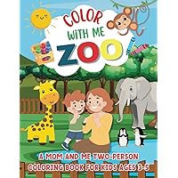 Color With Me Zoo: A Mom and Me Two-Person Coloring Book for Kids Ages 3-5